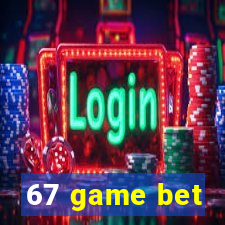 67 game bet